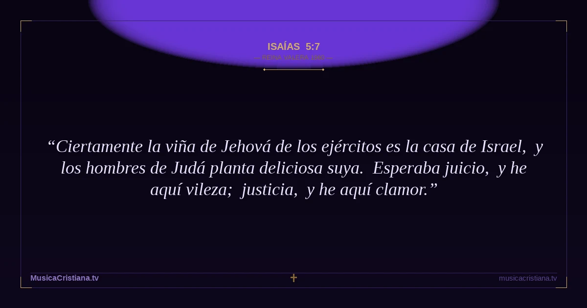 Isaías 5:7 — Biblia Reina Valera 1960 — MusicaCristiana.tv