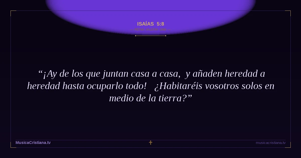 Isaías 5:8 — Biblia Reina Valera 1960 — MusicaCristiana.tv