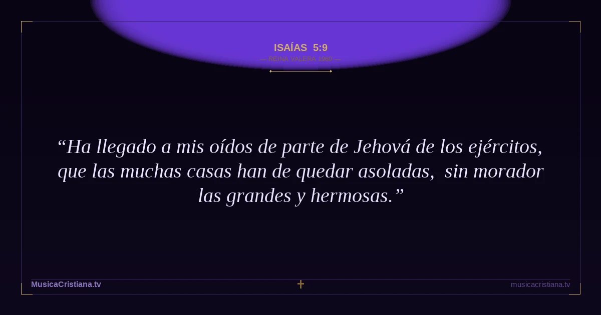 Isaías 5:9 — Biblia Reina Valera 1960 — MusicaCristiana.tv