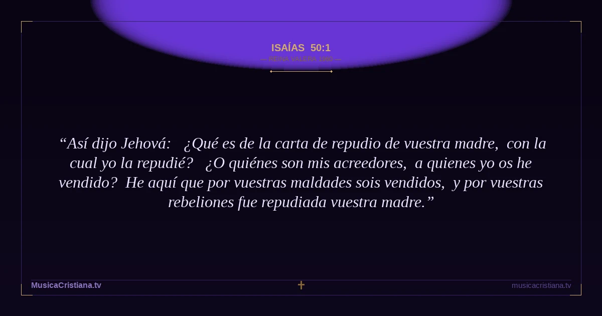 Isaías 50:1 — Biblia Reina Valera 1960 — MusicaCristiana.tv
