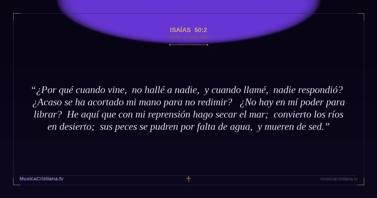 Isaías 50:2 — Biblia Reina Valera 1960 — MusicaCristiana.tv