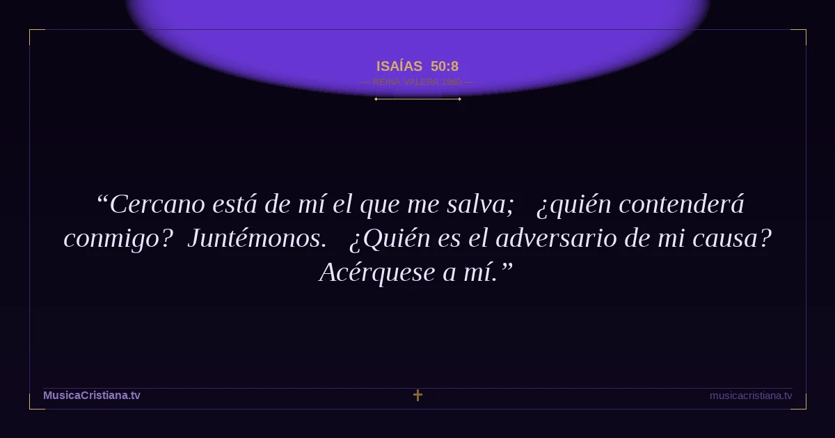 Isaías 50:8 — Biblia Reina Valera 1960 — MusicaCristiana.tv
