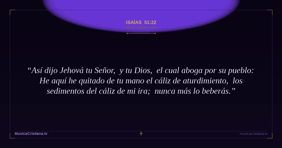 Isaías 51:22 — Biblia Reina Valera 1960 — MusicaCristiana.tv