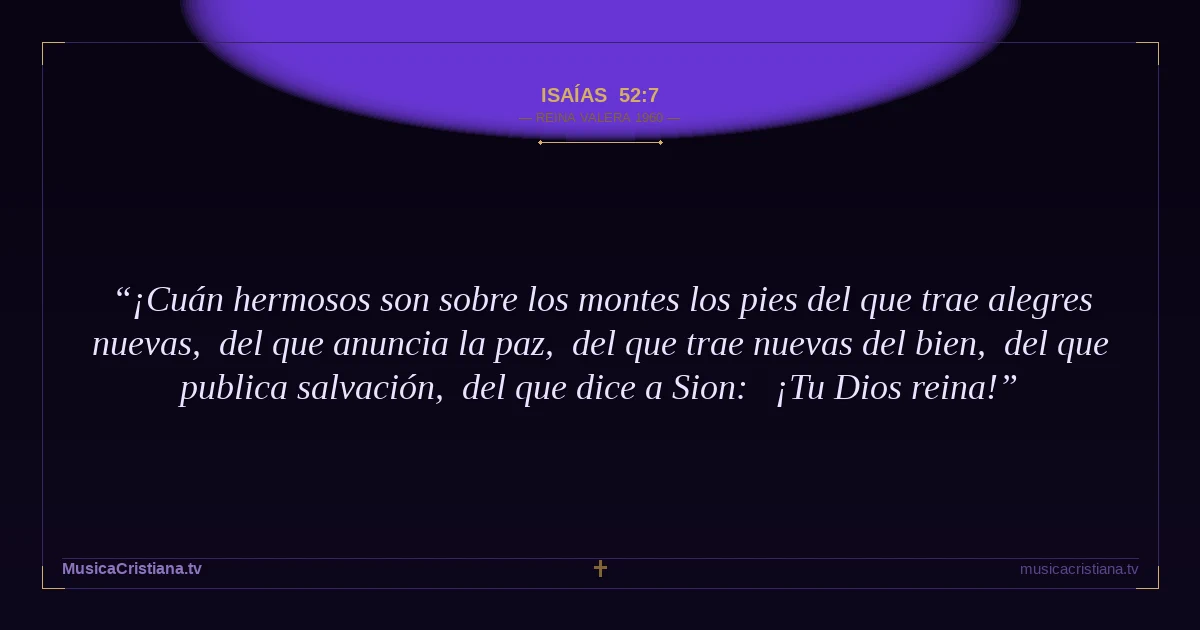 Isaías 52:7 — Biblia Reina Valera 1960 — MusicaCristiana.tv