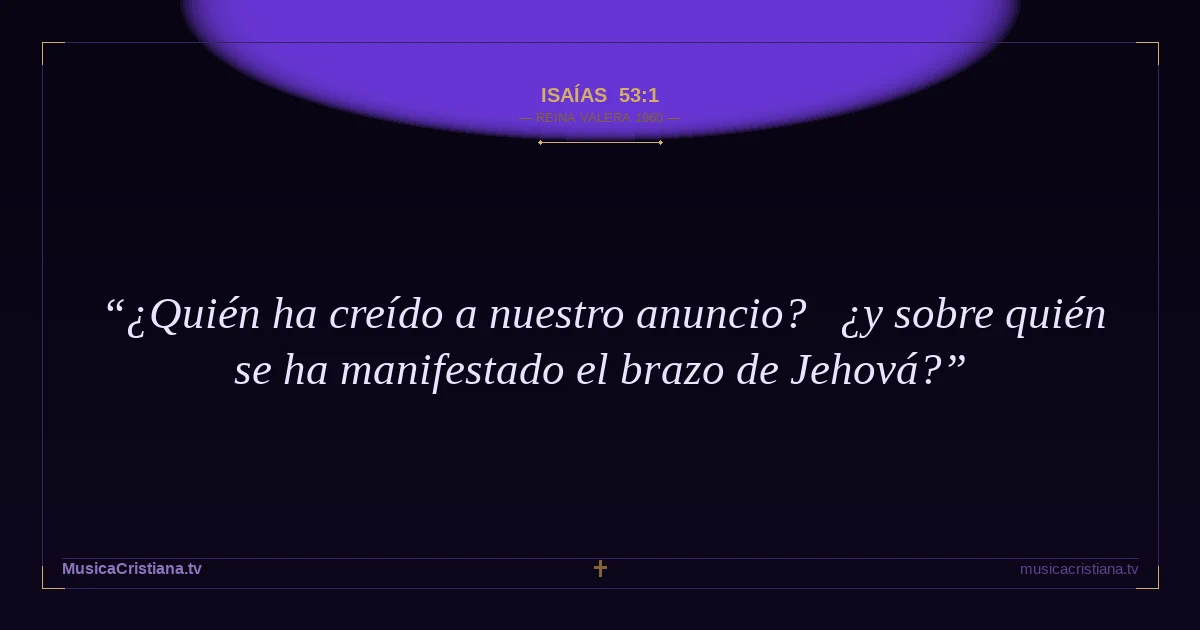 Isaías 53:1 — Biblia Reina Valera 1960 — MusicaCristiana.tv
