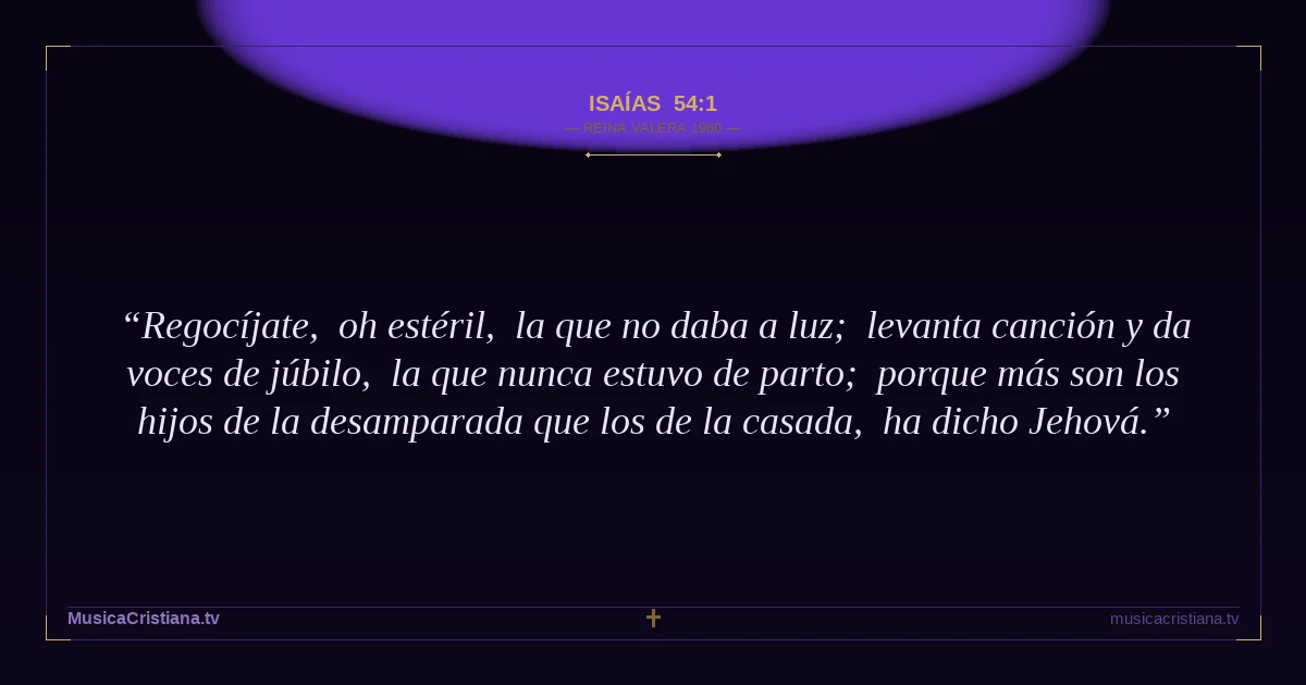 Isaías 54:1 — Biblia Reina Valera 1960 — MusicaCristiana.tv