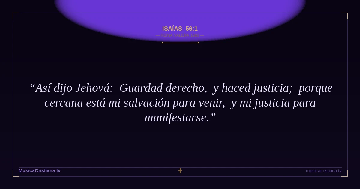 Isaías 56:1 — Biblia Reina Valera 1960 — MusicaCristiana.tv