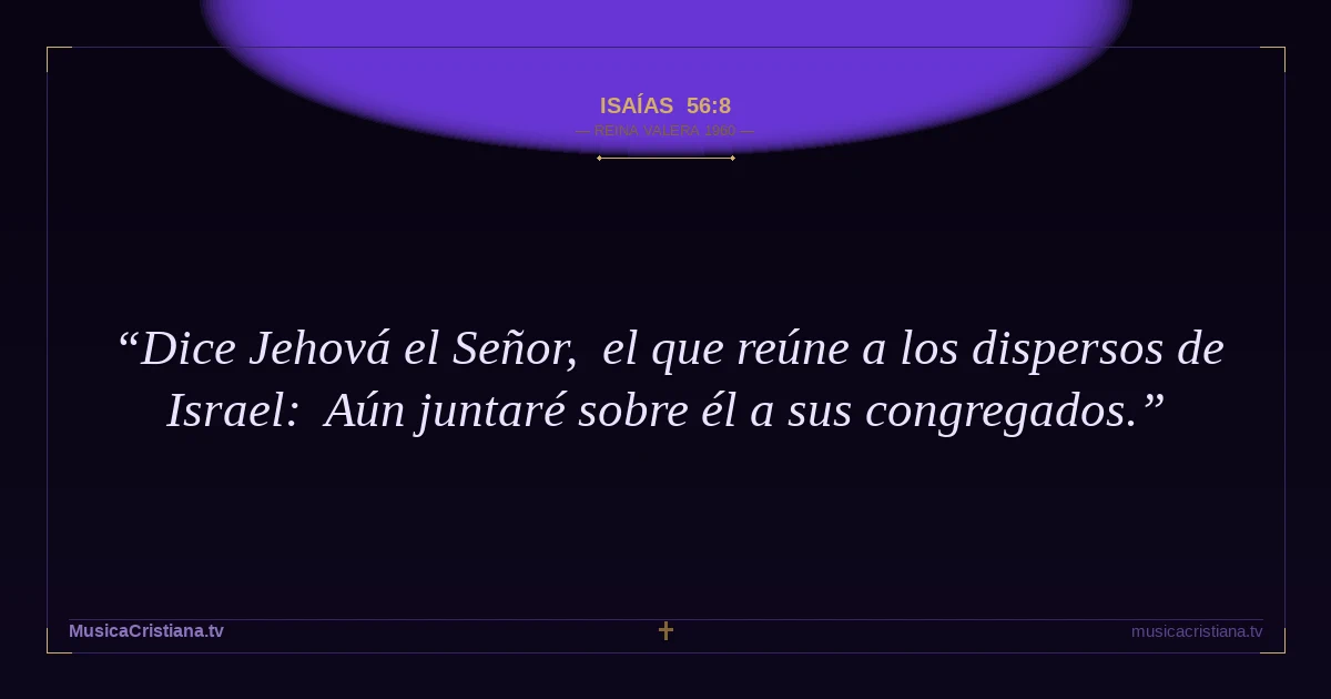 Isaías 56:8 — Biblia Reina Valera 1960 — MusicaCristiana.tv