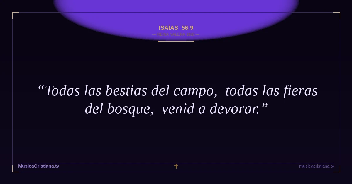 Isaías 56:9 — Biblia Reina Valera 1960 — MusicaCristiana.tv