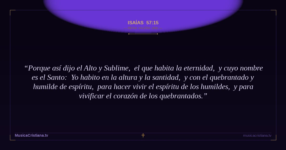 Isaías 57:15 — Biblia Reina Valera 1960 — MusicaCristiana.tv