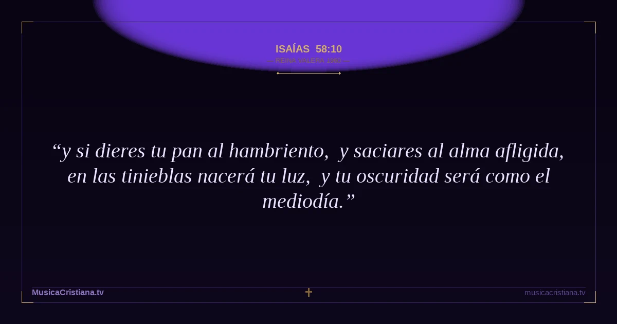 Isaías 58:10 — Biblia Reina Valera 1960 — MusicaCristiana.tv