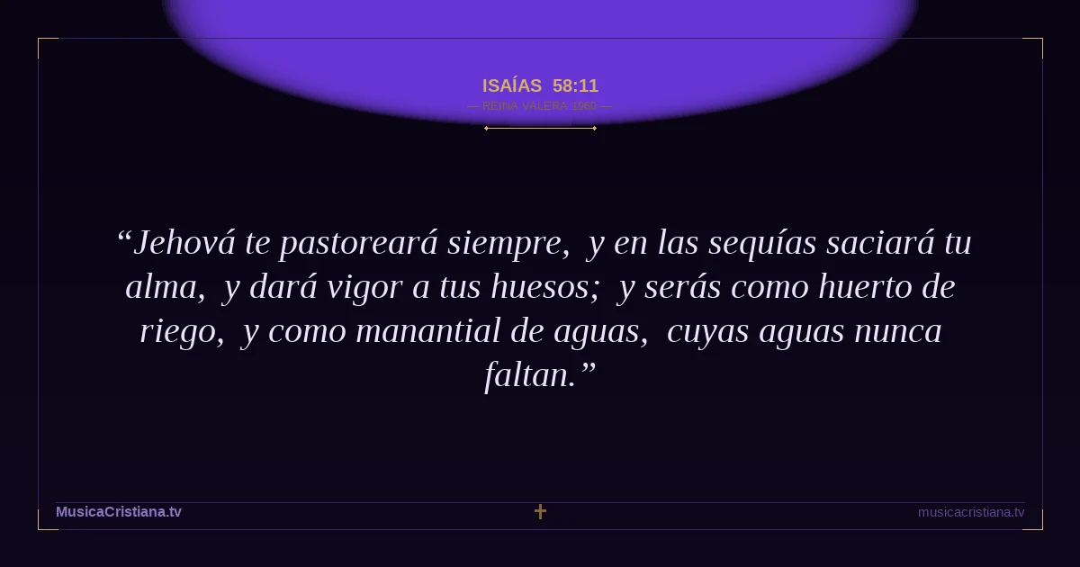 Isaías 58:11 — Biblia Reina Valera 1960 — MusicaCristiana.tv