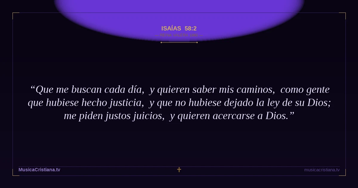 Isaías 58:2 — Biblia Reina Valera 1960 — MusicaCristiana.tv
