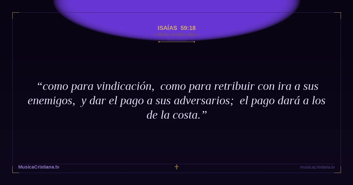 Isaías 59:18 — Biblia Reina Valera 1960 — MusicaCristiana.tv