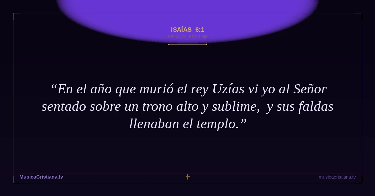 Isaías 6:1 — Biblia Reina Valera 1960 — MusicaCristiana.tv