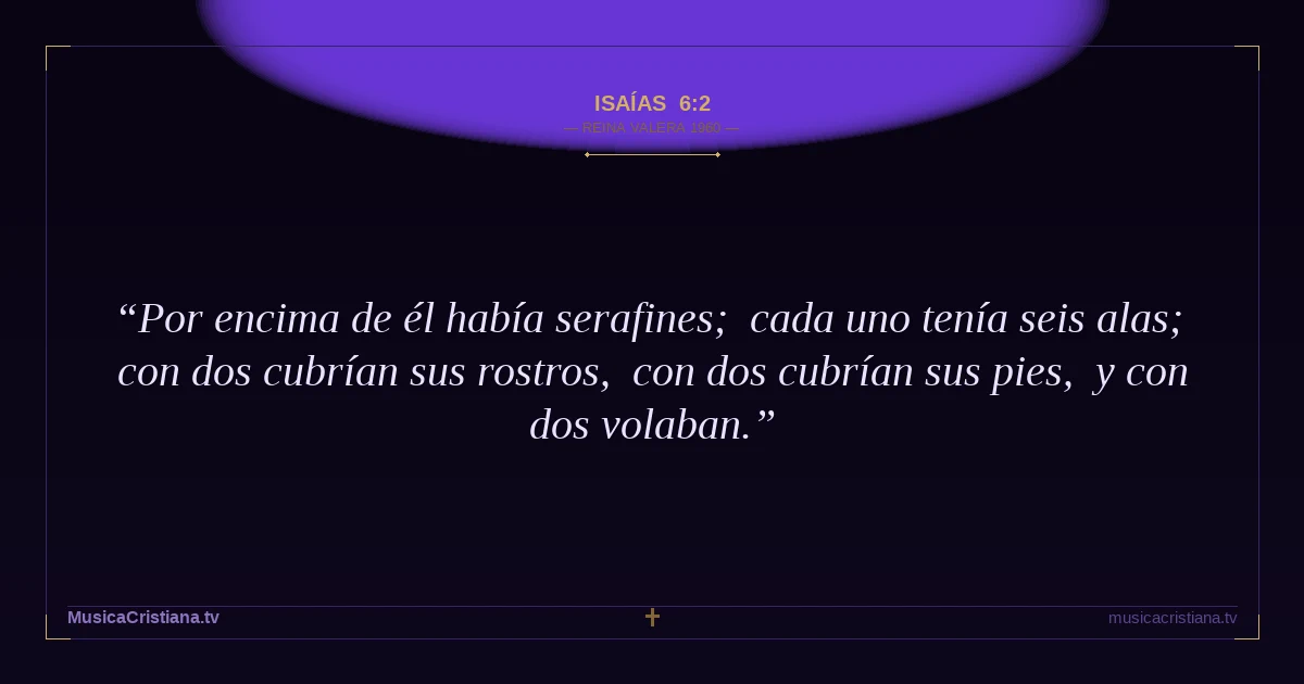 Isaías 6:2 — Biblia Reina Valera 1960 — MusicaCristiana.tv