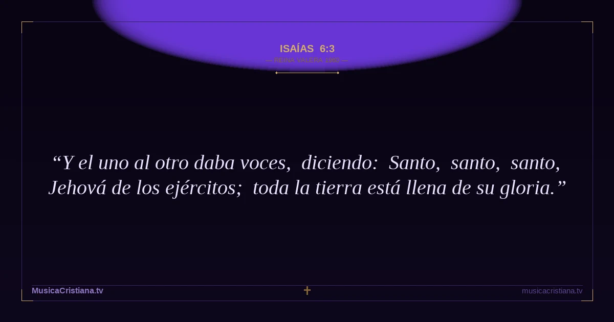 Isaías 6:3 — Biblia Reina Valera 1960 — MusicaCristiana.tv
