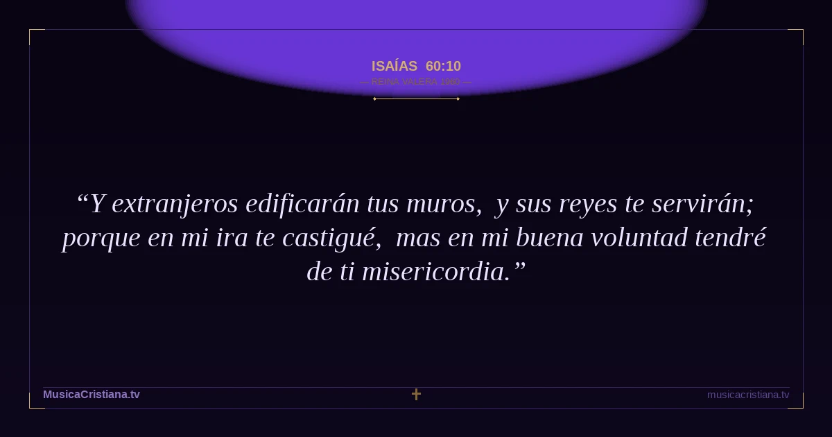 Isaías 60:10 — Biblia Reina Valera 1960 — MusicaCristiana.tv