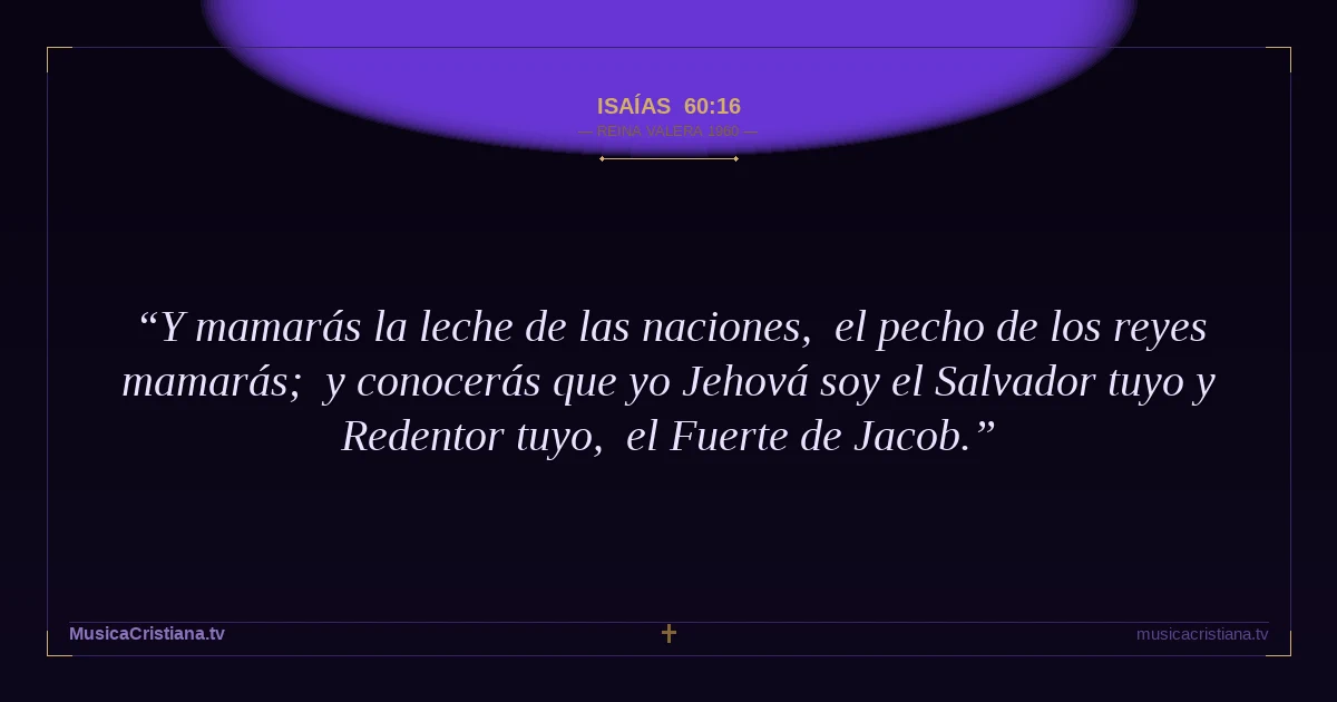 Isaías 60:16 — Biblia Reina Valera 1960 — MusicaCristiana.tv