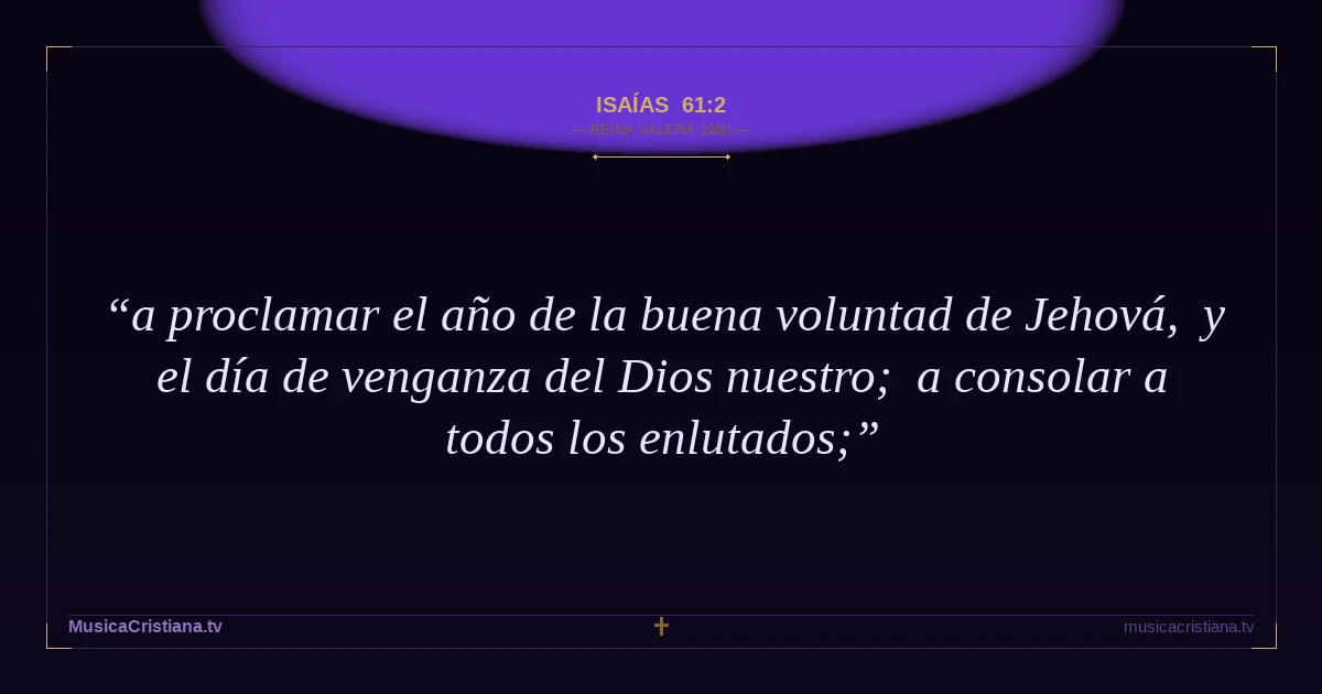 Isaías 61:2 — Biblia Reina Valera 1960 — MusicaCristiana.tv