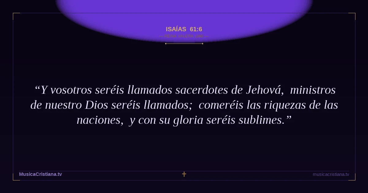 Isaías 61:6 — Biblia Reina Valera 1960 — MusicaCristiana.tv