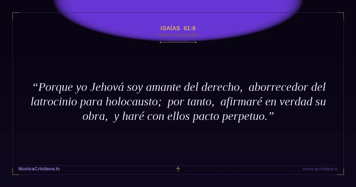 Isaías 61:8 — Biblia Reina Valera 1960 — MusicaCristiana.tv
