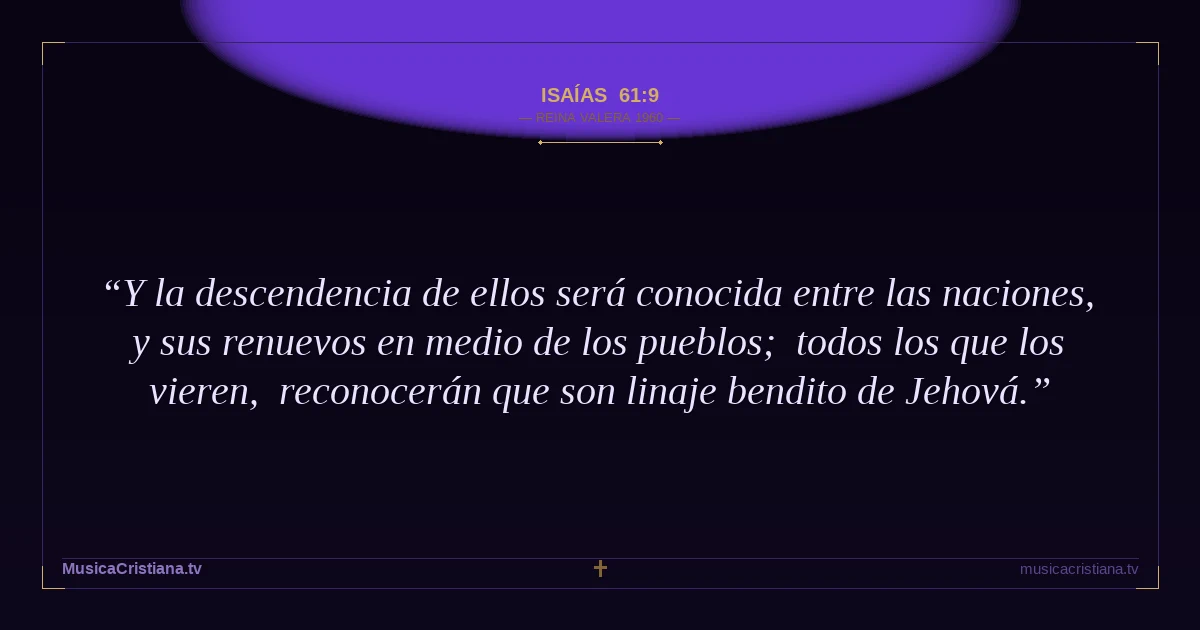 Isaías 61:9 — Biblia Reina Valera 1960 — MusicaCristiana.tv
