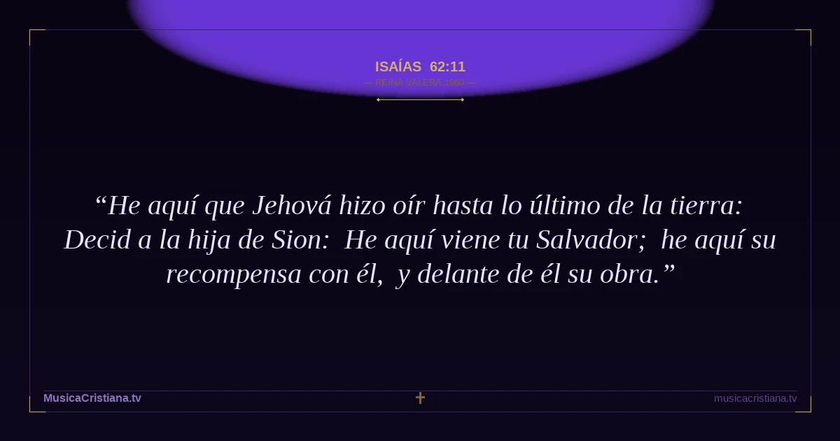Isaías 62:11 — Biblia Reina Valera 1960 — MusicaCristiana.tv