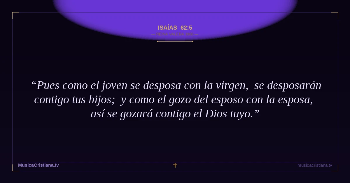 Isaías 62:5 — Biblia Reina Valera 1960 — MusicaCristiana.tv