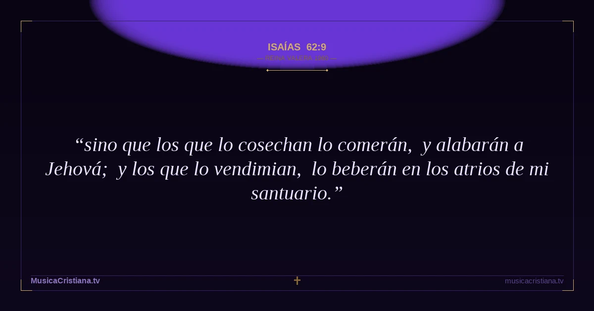Isaías 62:9 — Biblia Reina Valera 1960 — MusicaCristiana.tv