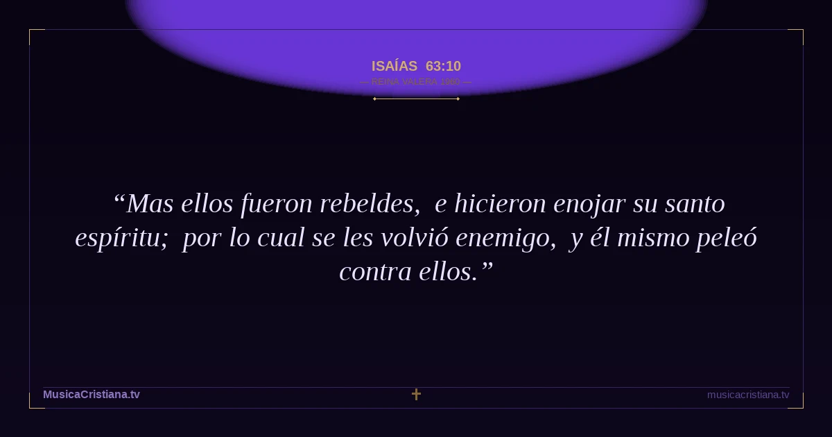 Isaías 63:10 — Biblia Reina Valera 1960 — MusicaCristiana.tv