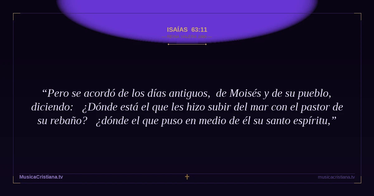 Isaías 63:11 — Biblia Reina Valera 1960 — MusicaCristiana.tv