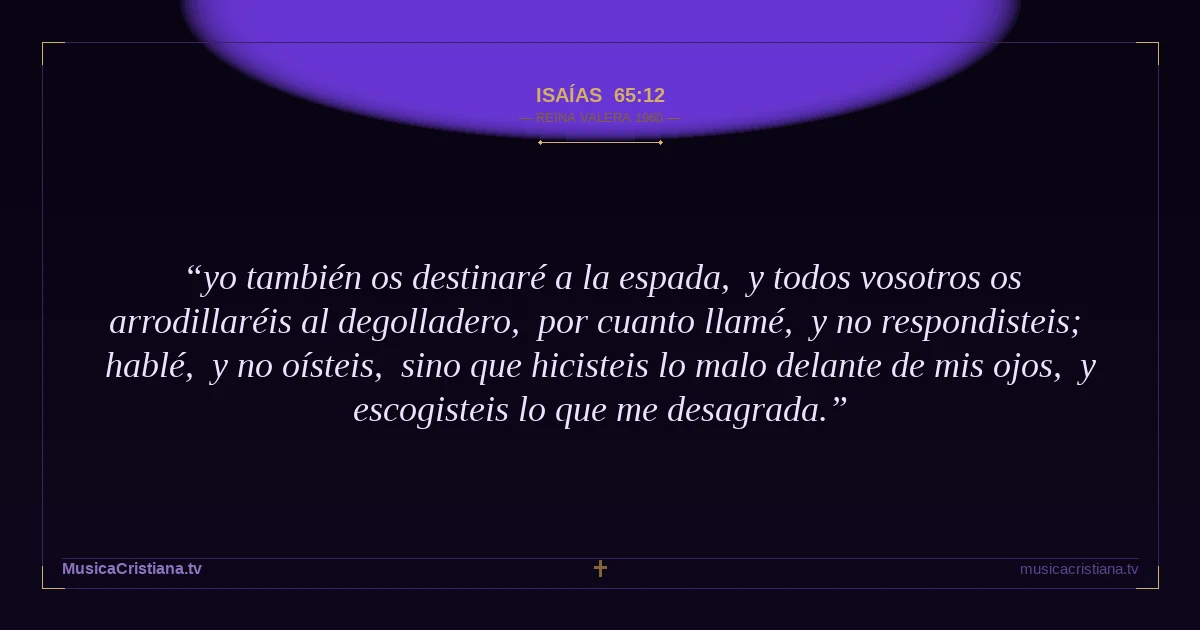 Isaías 65:12 — Biblia Reina Valera 1960 — MusicaCristiana.tv