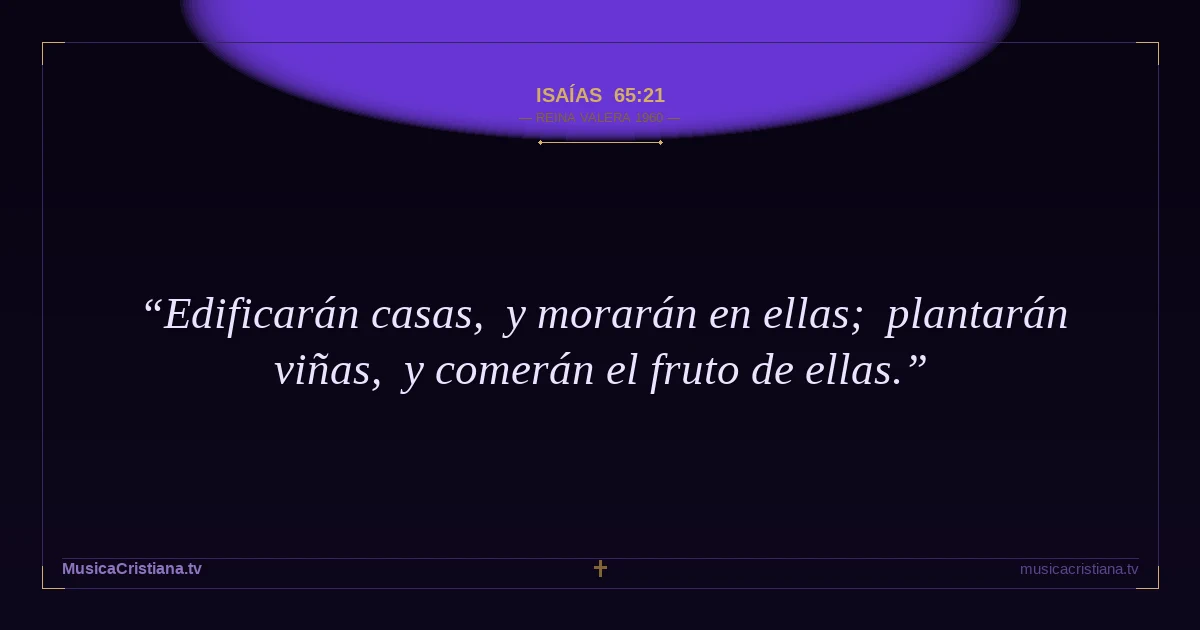Isaías 65:21 — Biblia Reina Valera 1960 — MusicaCristiana.tv