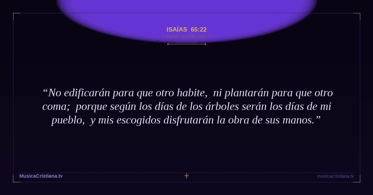 Isaías 65:22 — Biblia Reina Valera 1960 — MusicaCristiana.tv