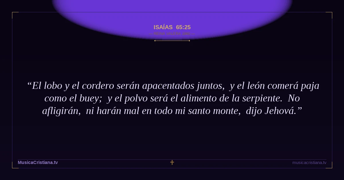 Isaías 65:25 — Biblia Reina Valera 1960 — MusicaCristiana.tv