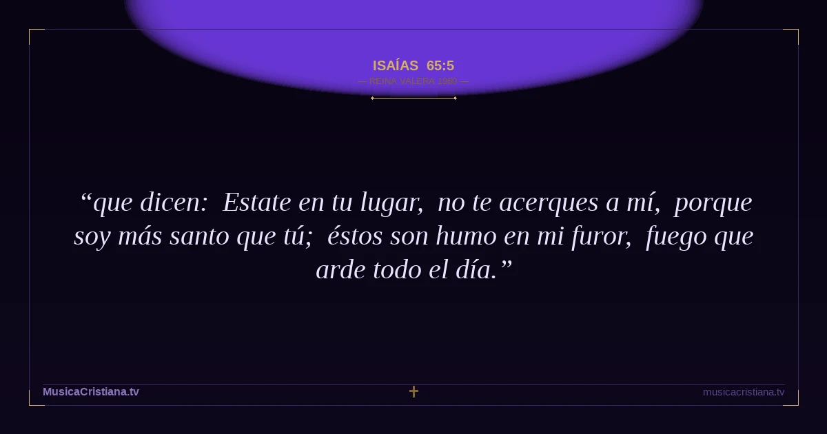 Isaías 65:5 — Biblia Reina Valera 1960 — MusicaCristiana.tv