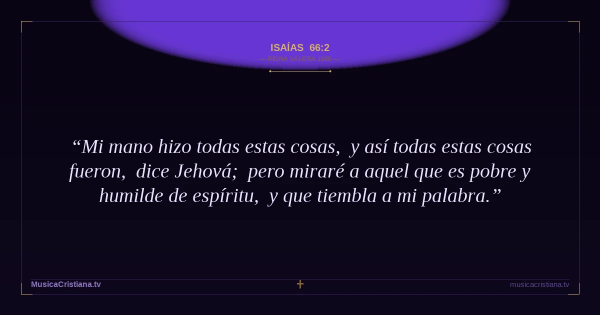 Isaías 66:2 — Biblia Reina Valera 1960 — MusicaCristiana.tv