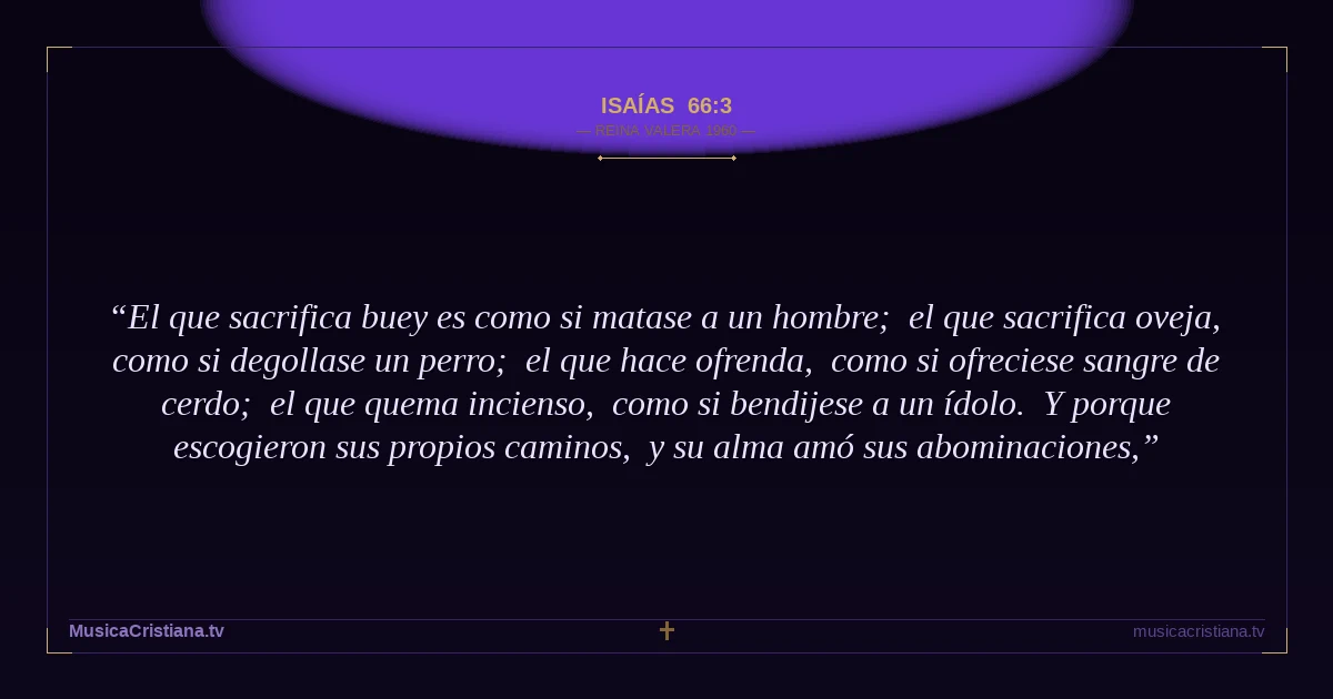 Isaías 66:3 — Biblia Reina Valera 1960 — MusicaCristiana.tv