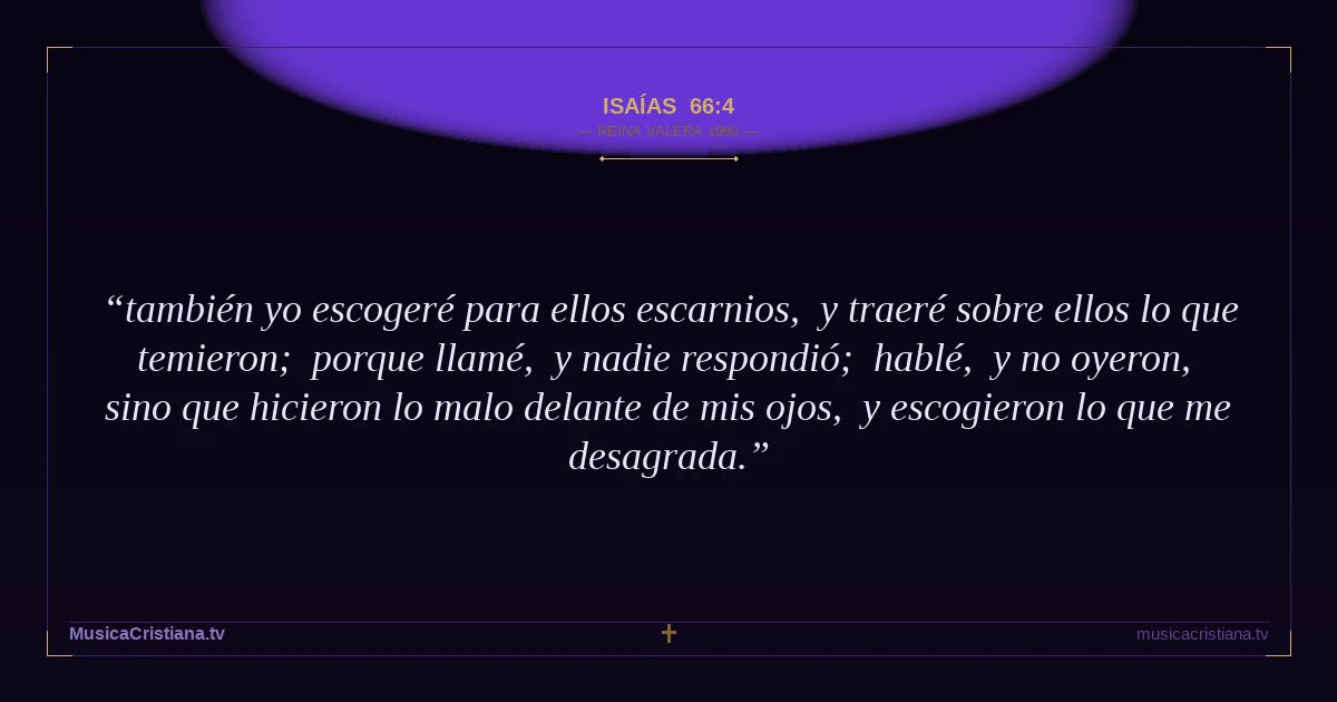 Isaías 66:4 — Biblia Reina Valera 1960 — MusicaCristiana.tv
