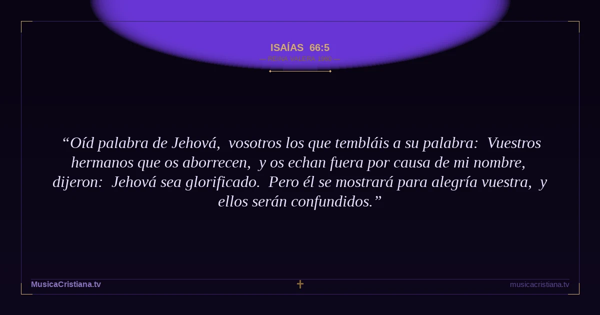 Isaías 66:5 — Biblia Reina Valera 1960 — MusicaCristiana.tv