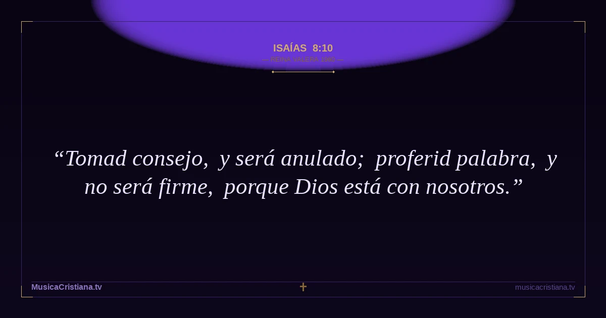 Isaías 8:10 — Biblia Reina Valera 1960 — MusicaCristiana.tv