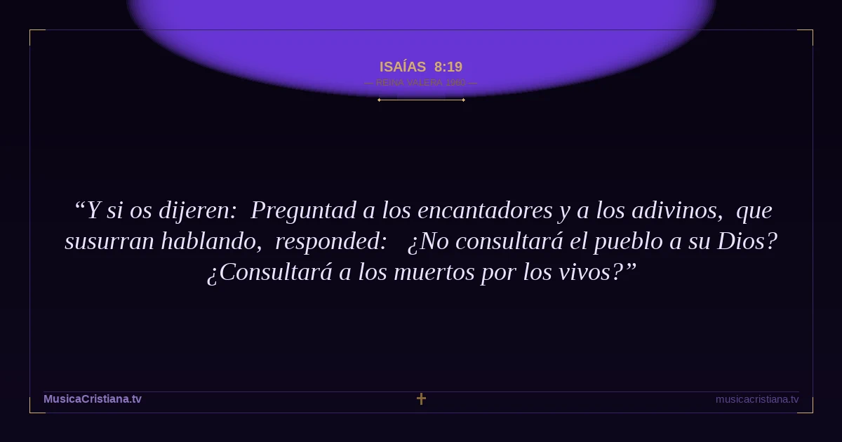 Isaías 8:19 — Biblia Reina Valera 1960 — MusicaCristiana.tv