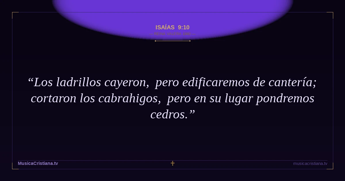Isaías 9:10 — Biblia Reina Valera 1960 — MusicaCristiana.tv