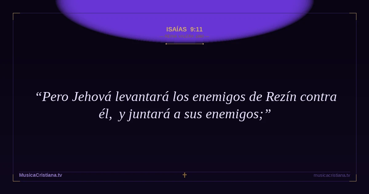 Isaías 9:11 — Biblia Reina Valera 1960 — MusicaCristiana.tv