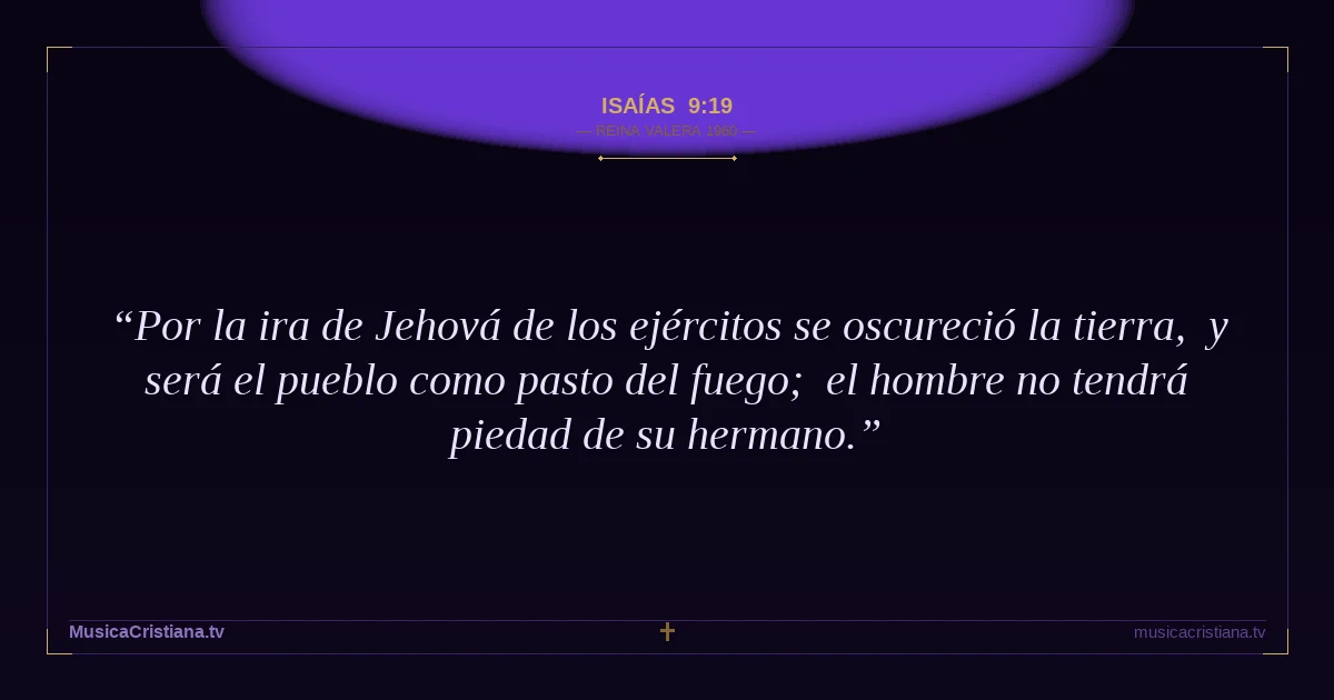 Isaías 9:19 — Biblia Reina Valera 1960 — MusicaCristiana.tv