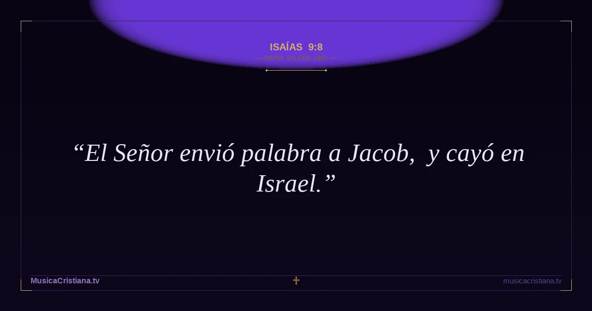 Isaías 9:8 — Biblia Reina Valera 1960 — MusicaCristiana.tv
