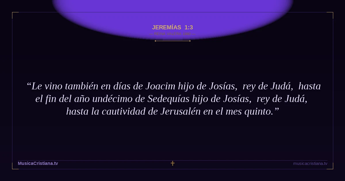 Jeremías 1:3 — Biblia Reina Valera 1960 — MusicaCristiana.tv
