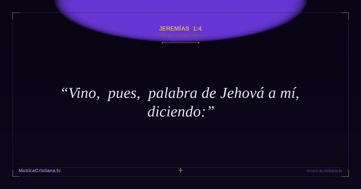 Jeremías 1:4 — Biblia Reina Valera 1960 — MusicaCristiana.tv