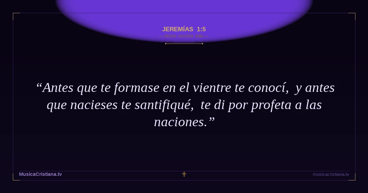 Jeremías 1:5 — Biblia Reina Valera 1960 — MusicaCristiana.tv